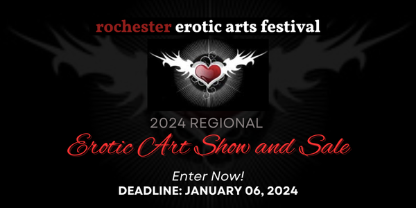 CALL FOR ARTISTS! 2023 Rochester Erotic Arts Festival - DEADLINE FEBRUARY 1, 2023