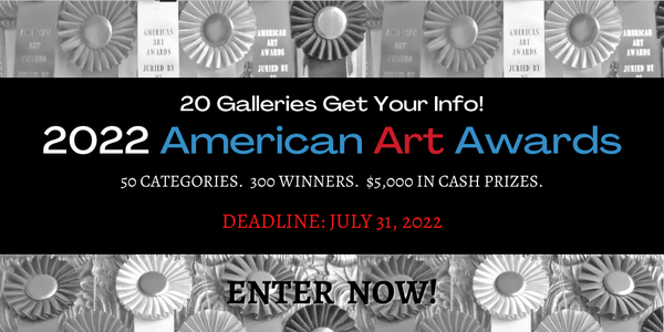 CALL FOR ARTISTS! 2022 AMERICAN ART AWARDS - DEADLINE JULY 31, 2022