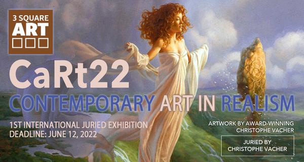 CALL FOR ARTISTS! 3 Square Art - CaRt22: Contemporary Art in Realism 1st Int'l Exhibition - DEADLINE JUNE 12, 2022