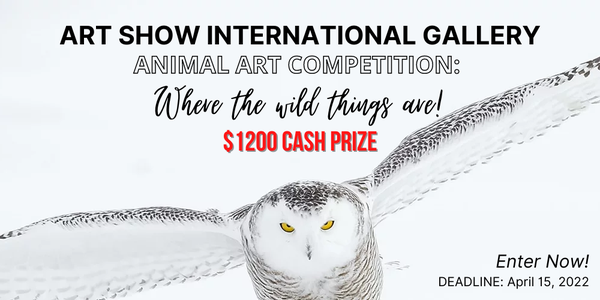 CALL FOR ARTISTS! Art Show Int'l. Gallery Animal Art Competition: Where the Wild Things Are! - DEADLINE 4/15/22