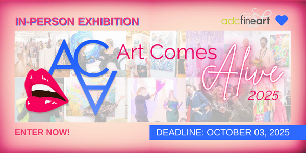 CALL FOR ARTISTS! ADC Fine Art - Art Comes Alive 2025 In-Person Exhibition - DEADLINE OCTOBER 3, 2025