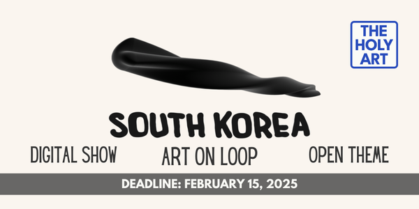 CALL FOR ARTISTS! The Holy Art Gallery - Art On Loop Seoul, South Korea - DEADLINE FEBRUARY 15, 2025