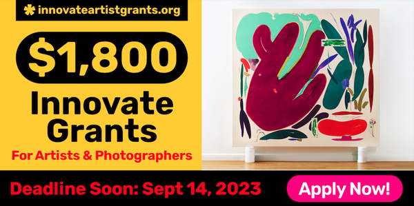 LAST CALL FOR ARTISTS! NEW $1,800 Innovate Grants for Artists + Photographers Summer Cycle - DEADLINE SEPT. 14, 2023