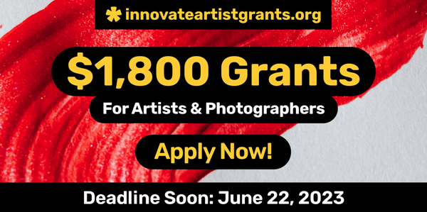 CALL FOR ARTISTS! NEW $1,800 Innovate Grants for Artists + Photographers Spring Cycle - DEADLINE JUNE 23, 2023