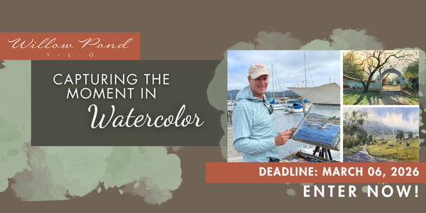 CALL FOR ARTISTS! Willow Pond SLO - Capturing the Moment in Watercolor - DEADLINE MARCH 6, 2026