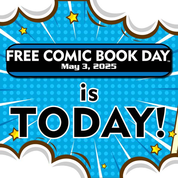  TODAY is FREE COMIC BOOK DAY!