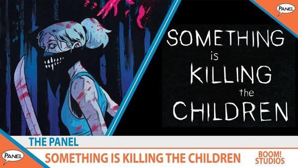 The Panel: SOMETHING IS KILLING THE CHILDREN