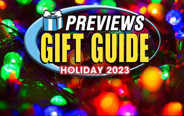 Browse the New PREVIEWS Holiday Gift Guide 2023