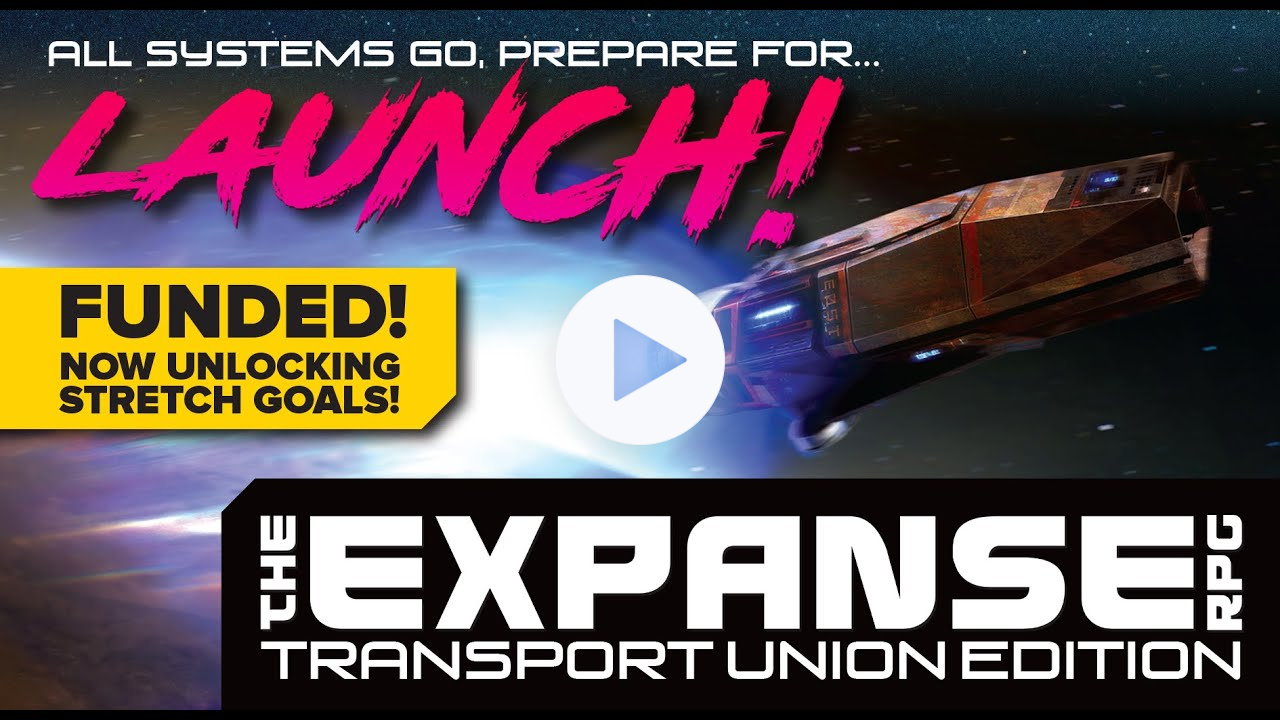 Update: FUNDED! The Expanse RPG: Transport Union Edition! Secure Your Pledge Today!