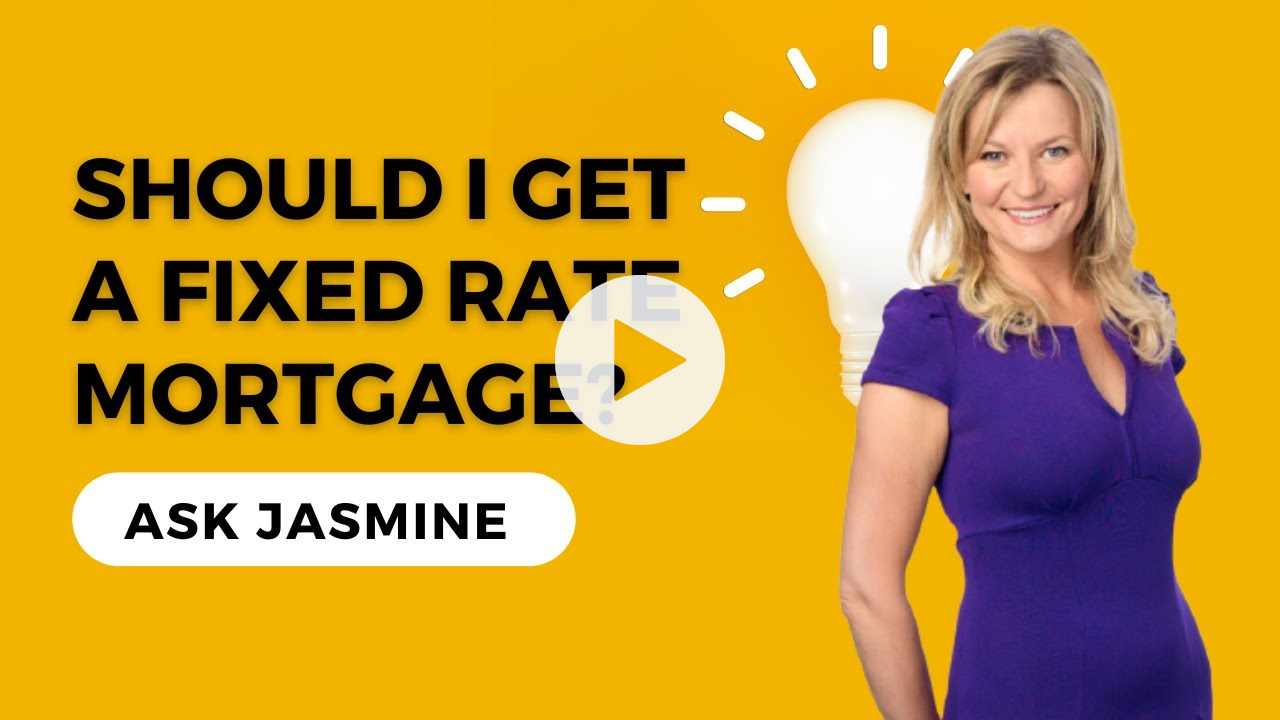 SHOULD I GET A FIXED RATE MORTGAGE? | Ask Jasmine
