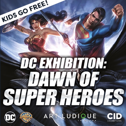 DC Exhibition: Dawn Of Super Heros