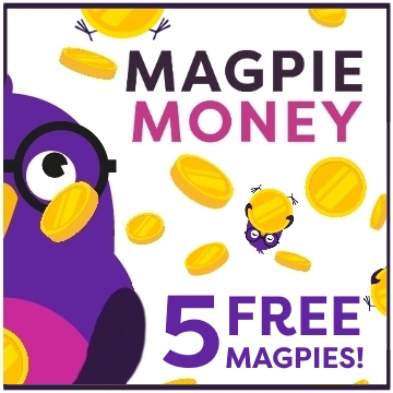 Get 5 free magpies with Magpie Money