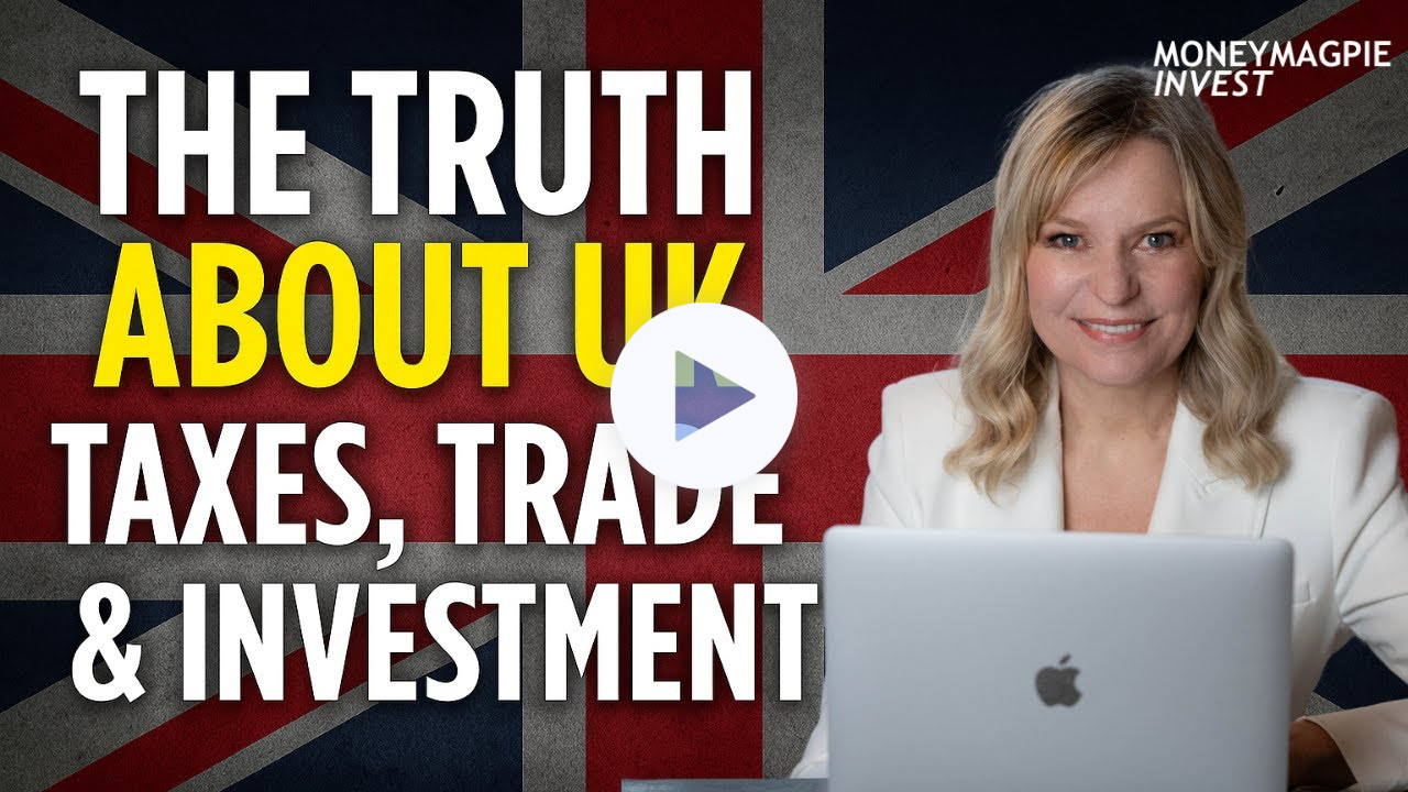 The Truth About UK Taxes, Trade & Investment | MoneyMagpie Invest