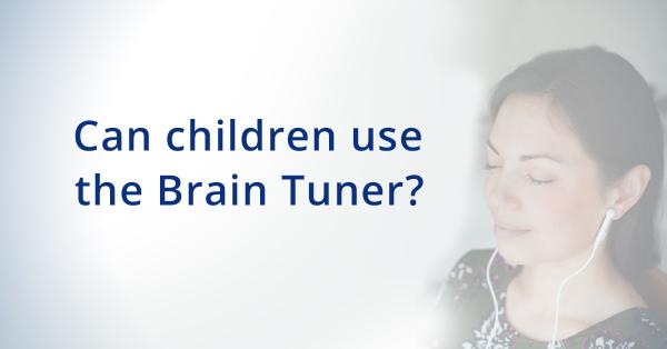 Can children use the Brain Tuner?