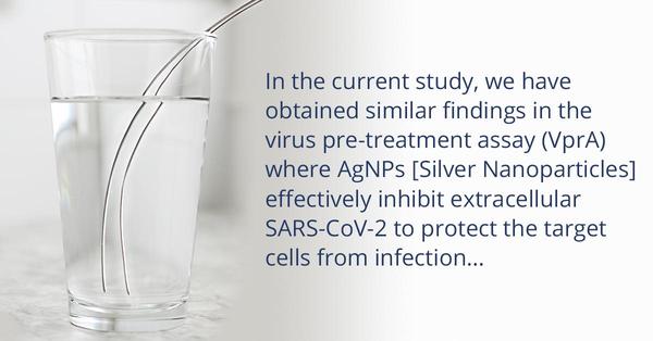 Potent antiviral effect of silver nanoparticles [ionic/colloidal silver] on SARS-CoV-2 [Covid-19]