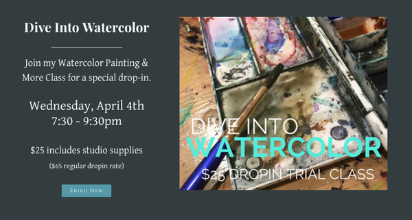 Dive into Watercolor Drop In Class