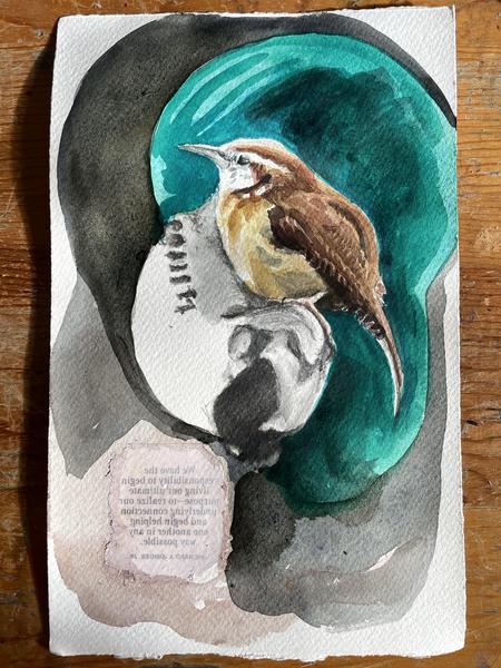Carolina Wren sitting on the artist's ear, surrounded by dark round forms, and including a quote