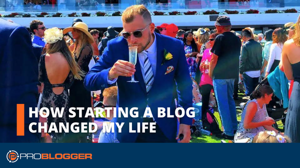 How Starting a Blog Changed My Life