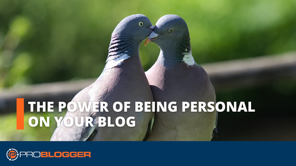 The Power of Being Personal on Your Blog