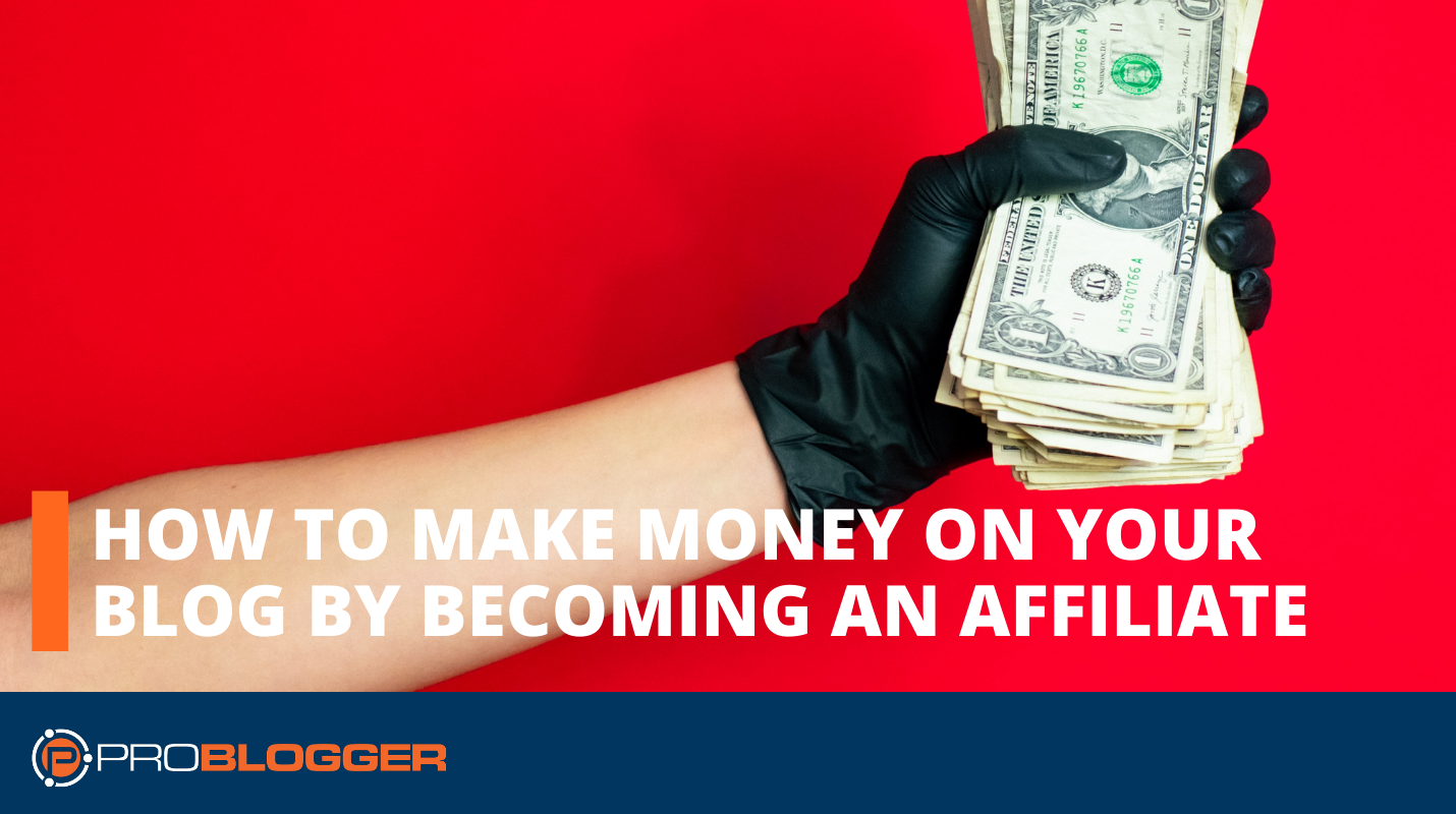 How to Make Money on Your Blog by Becoming an Affiliate