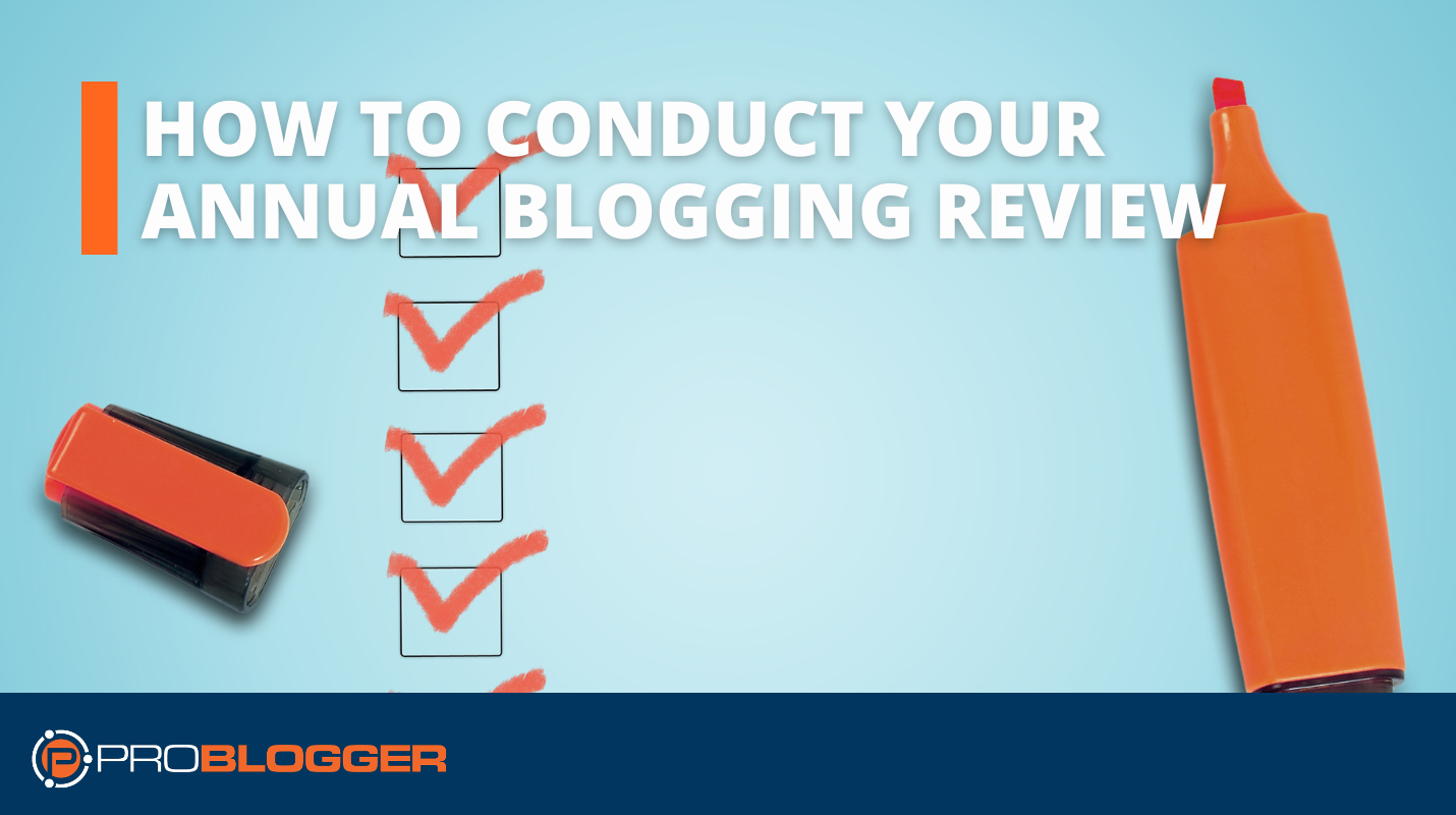 How to Conduct Your Annual Blogging Review