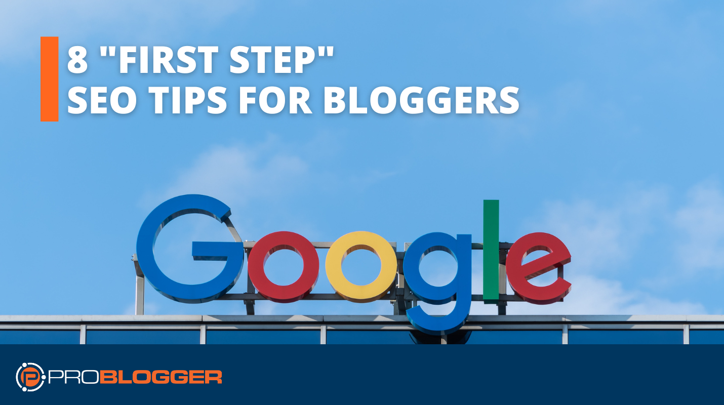 8 "First Step" SEO Tips for Bloggers