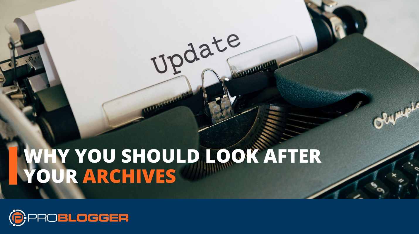 Why You Should Look After Your Archives