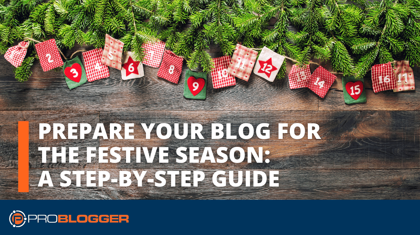 Prepare Your Blog For the Festive Season: a Step-by-step Guide