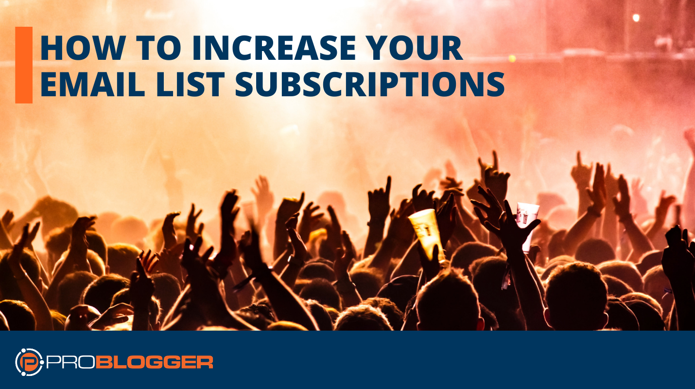 How to Increase Your Email List Subscriptions