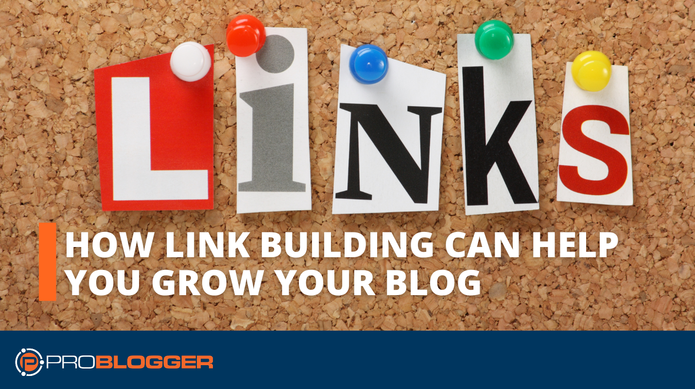 How Link Building Can Help You Grow Your Blog