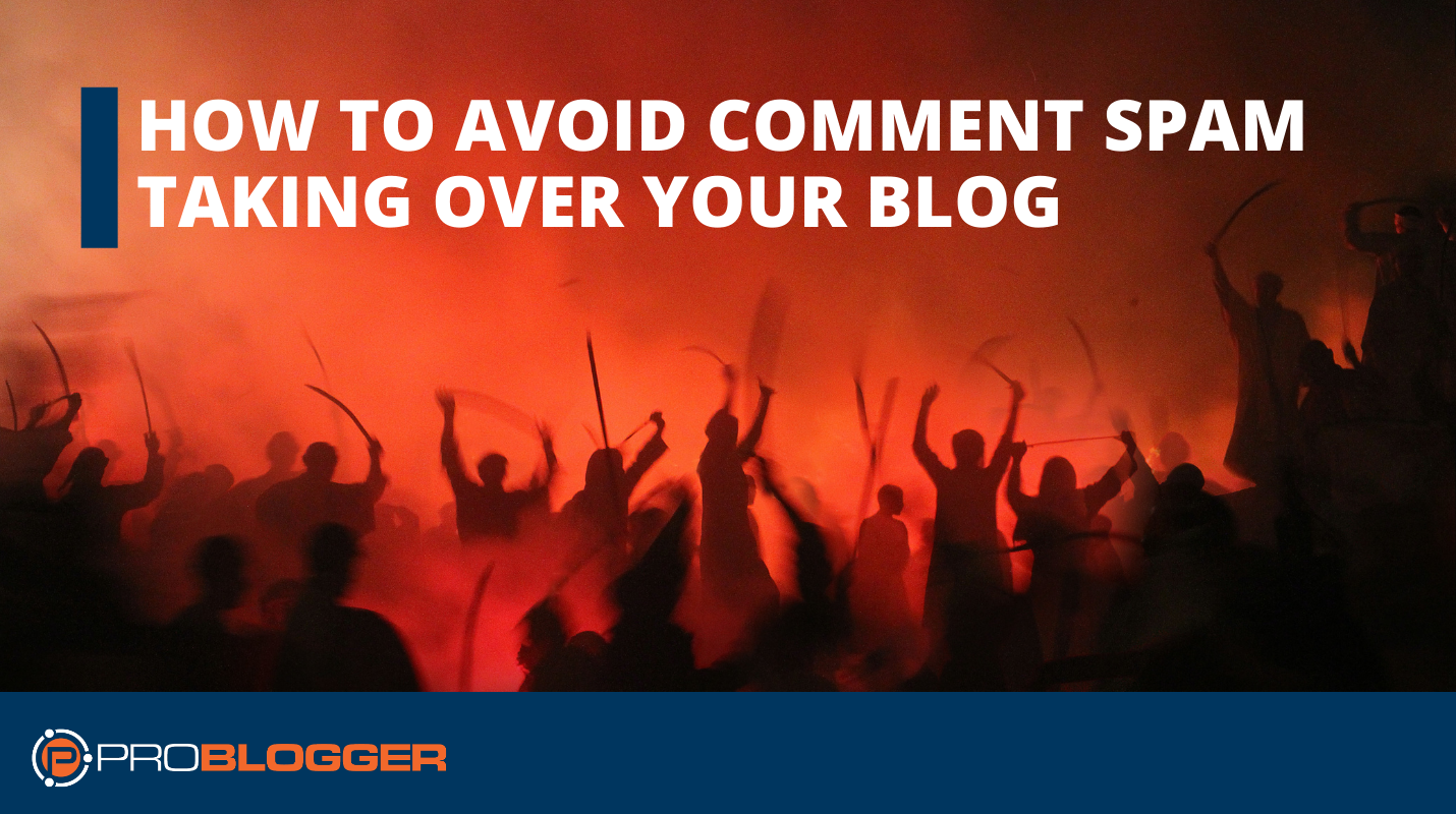 How to Avoid Comment Spam Taking Over Your Blog