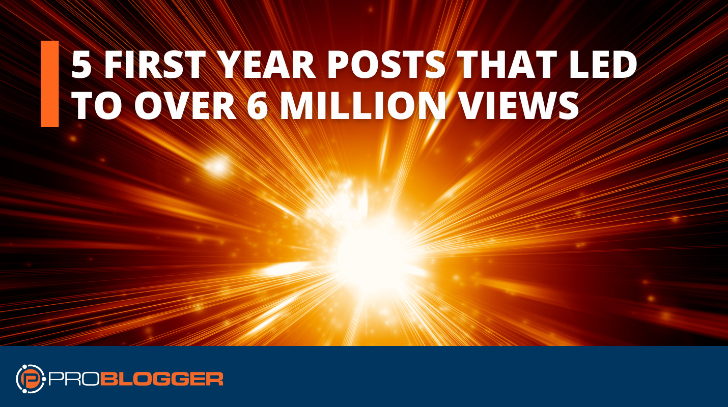 5 First Year Posts that Led to Over 6 Million Views