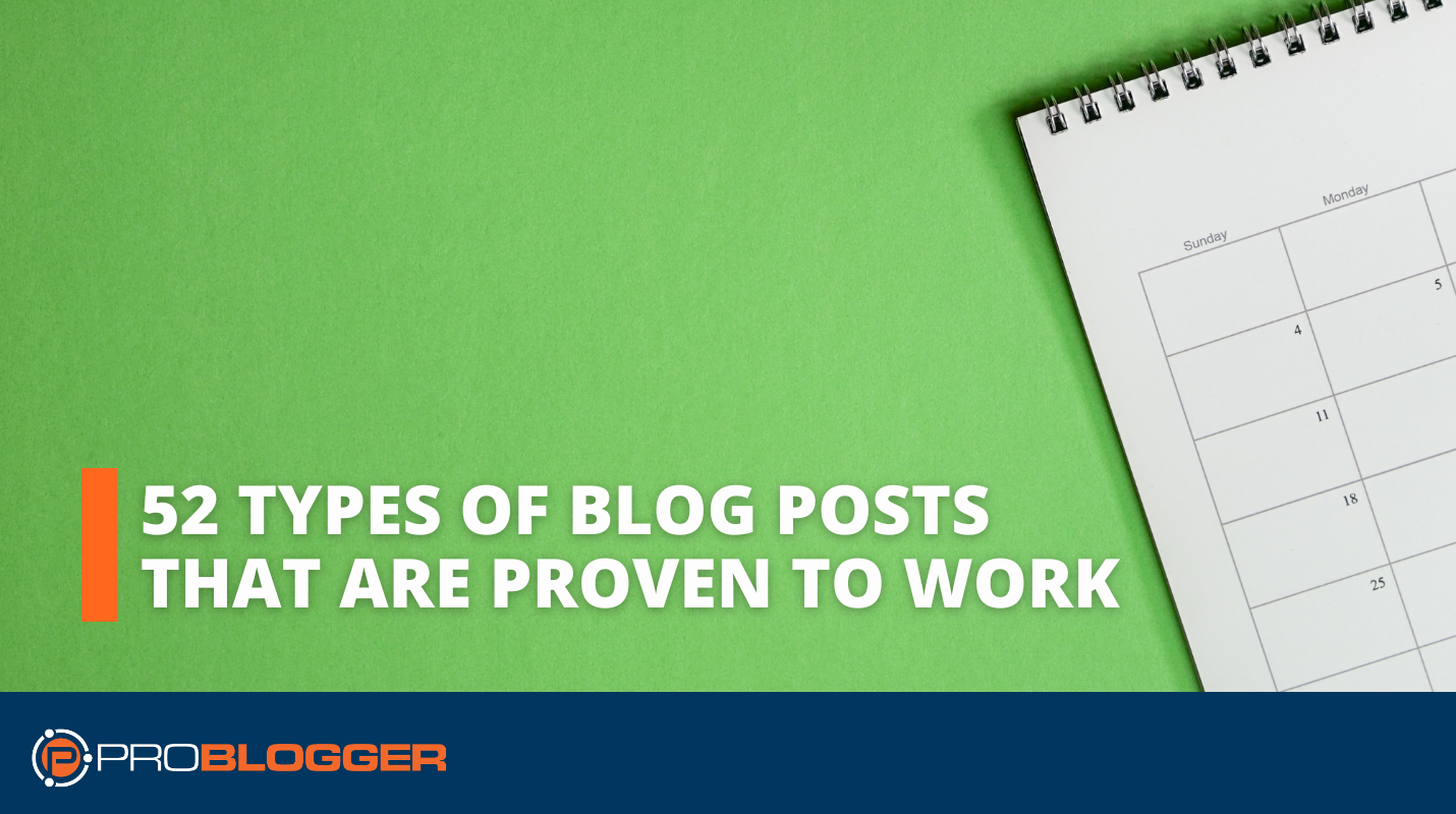 52 Types of Blog Posts that Are Proven to Work