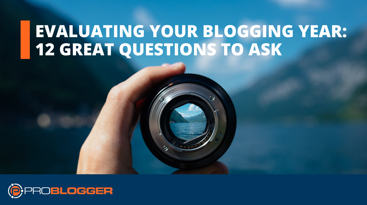 Evaluating Your Blogging Year: 12 Great Questions to Ask