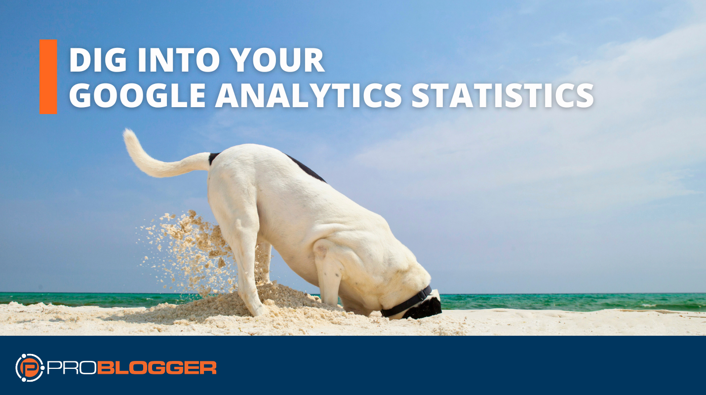 Dig Into Your Google Analytics Statistics