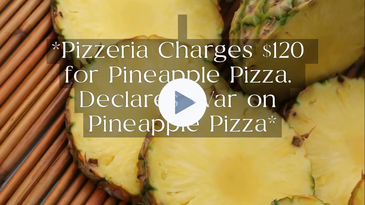 Pizzeria Charges 120 Dollars for Pineapple Pizza: Pay Extra for Pineapple