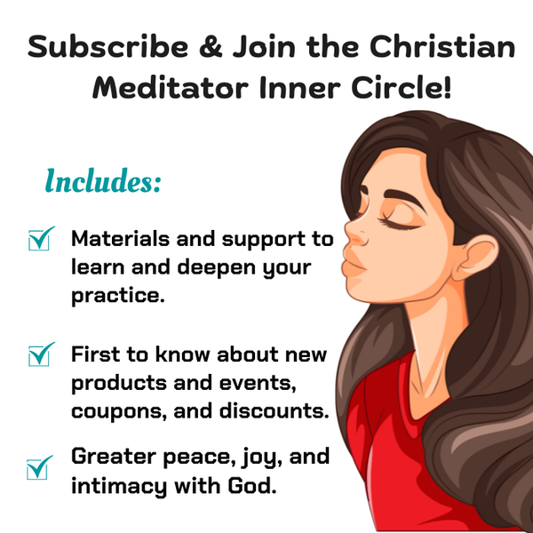 Subscribe & Join the Christian Meditator Inner Circle! Includes Mindful Mondays Newsletter & Featured Guided Meditations for Weekly Inspiration. Scripture Meditation Ebook Using God's Word to Rest.png