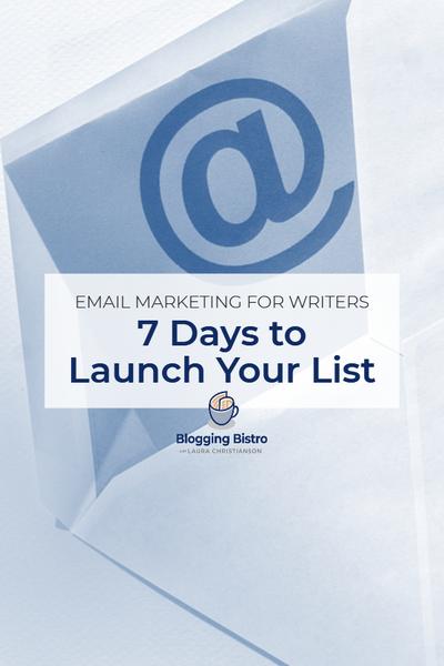 Email Marketing for Writers: 7 Days to Launch Your List
