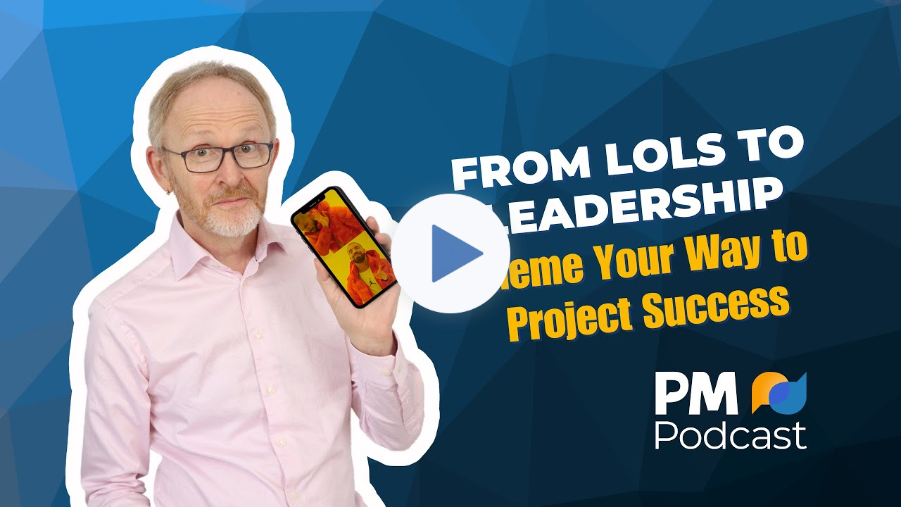 From LOLs to Leadership - Meme Your Way to Project Success | Episode 532