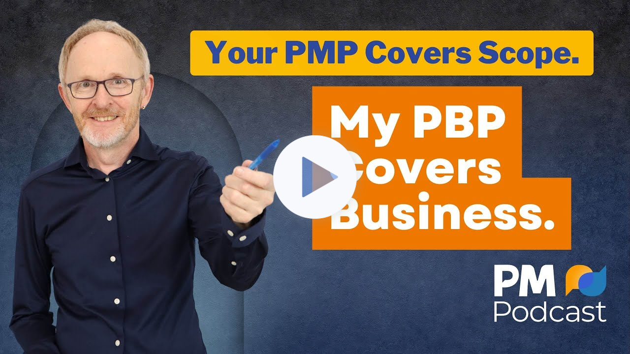 Your PMP Covers Scope. My PBP Covers Business. | Episode 533