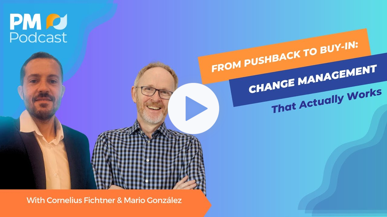 From Pushback to Buy-In: Change Management That Actually Works
