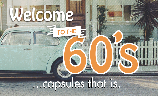 Welcome to the 60's... capsules that is.