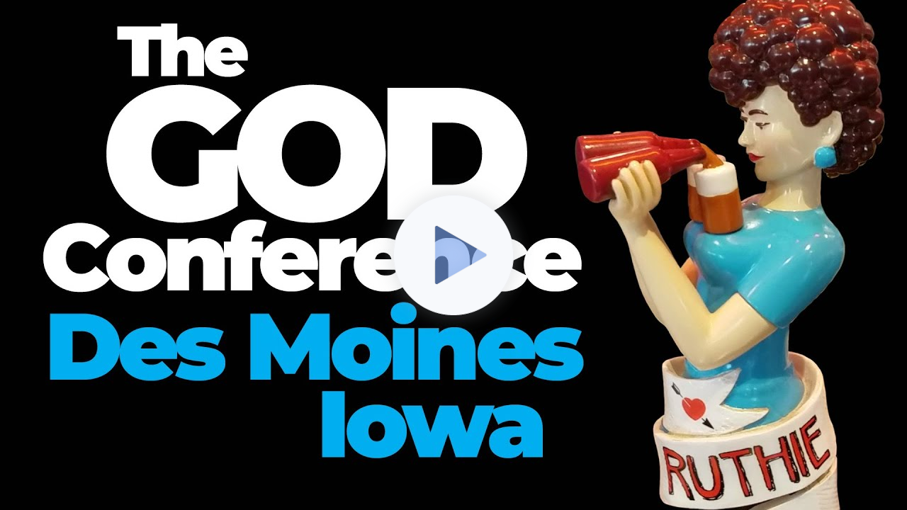 The GOD Conference, September 15-17, Des Moines, Iowa