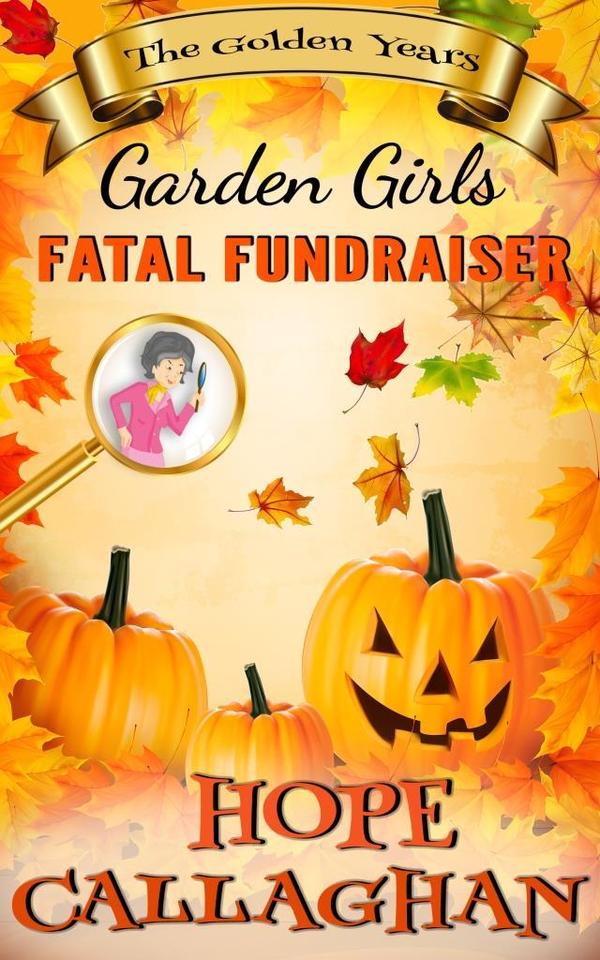 Read "Fatal Fundraiser," the new Garden Girls - The Golden Years