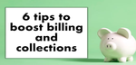6 tips to boost billing and collection