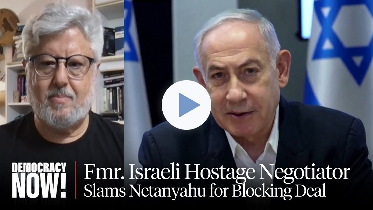 Fmr. Israeli Hostage Negotiator Gershon Baskin Slams Netanyahu for Blocking Ceasefire Deal