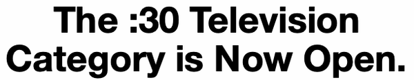 You may now vote in the :30 Television category!