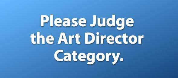 Please Judge the Art Director Category.
