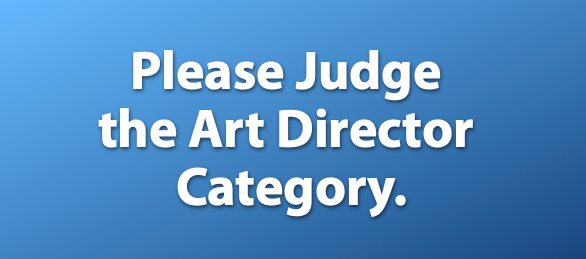 Please Judge the Art Director Category.