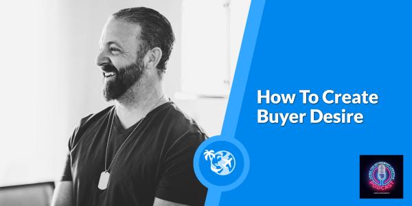 How To Create Buyer Desire